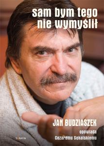 Sam bym tego nie wymyślił. Jan Budziaszek opowiada Cezaremu Sękalskiemu (książka + CD)