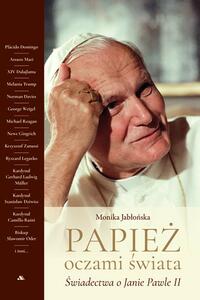Papie偶 oczami 艣wiata. 艢wiadectwa o Janie Pawle II