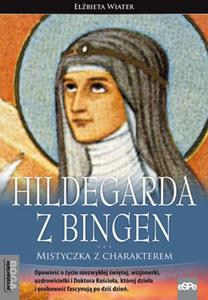 Hildegarda z Bingen. Mistyczka z charakterem