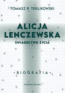 Alicja Lenczewska. 艢wiadectwo 偶ycia
