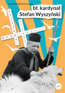 B艂. kardyna艂 Stefan Wyszy艅ski. Opowiadania, krzy偶贸wki, zagadki