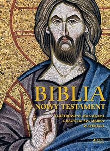 Biblia. Nowy Testament. Ilustrowany mozaikami z bazyliki 艣w. Marka w Wenecji