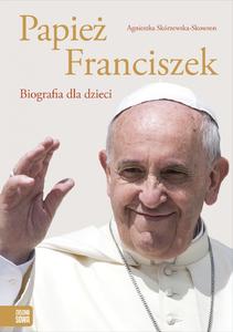 Papie偶 Franciszek. Biografia dla dzieci