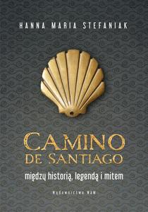 Camino de Santiago. Mi臋dzy histori膮, legend膮 i mitem