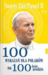 Św. Jan Paweł II. 100 wskazań dla Polaków na 100-lecie urodzin