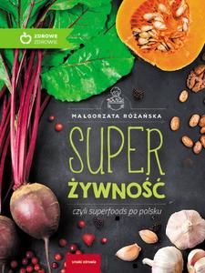 Super żywność, czyli superfoods po polsku