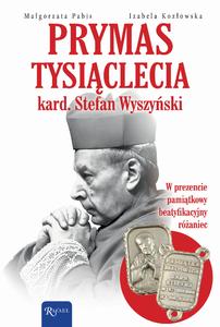 Prymas Tysiąclecia. Kardynał Stefan Wyszyński - z różańcem