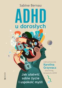 ADHD u doros艂ych. Jak u艂atwi膰 sobie 偶ycie i uspokoi膰 my艣li