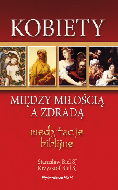 Kobiety - między miłością a zdradą. Medytacje biblijne