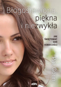 Błogosławiona, piękna i niezwykła. Jak świętować dar kobiecości