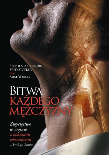 Bitwa każdego mężczyzny. Zwycięstwo w wojnie z pokusami seksualnymi – krok po kroku