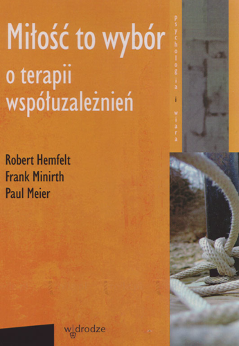 Miłość to wybór. O terapii współuzależnień