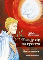 Pasuję cię na rycerza. Opowiadania o sakramencie bierzmowania