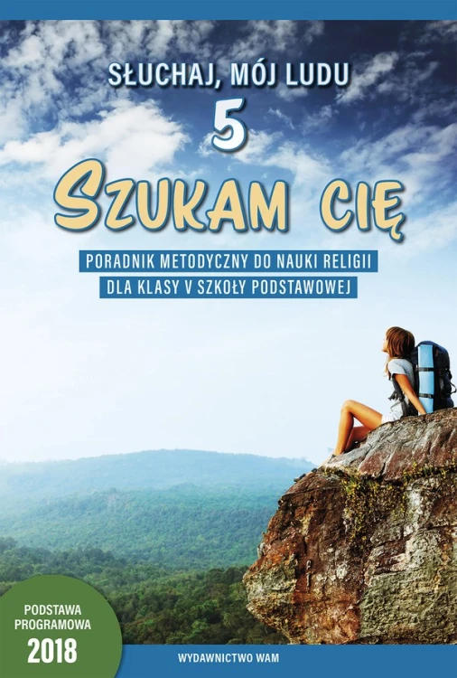 2.8.2. Szukam cię. Poradnik metodyczny do religii dla klasy 5 szkoły podstawowej