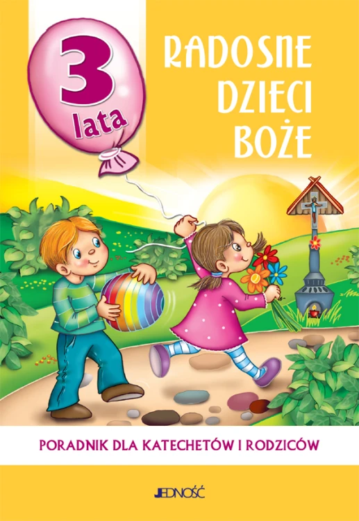 0.1.J. 3-latki "Radosne dzieci Boże". Poradnik dla katechetów i rodziców