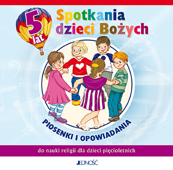 0.7.J. 5-latki "Spotkania dzieci Bożych". Piosenki i opowiadania