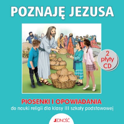 1.5.J. Klasa III "Poznaję Jezusa". Płyty CD z piosenkami i opowiadaniami
