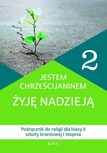 5.3.J. Klasa II szkoła branżowa I st. "Jestem chrześcijaninem. Żyję nadzieją". Podręcznik do religii