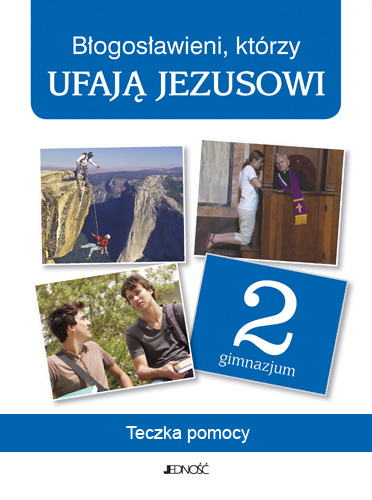 3.7.J. Klasa VIII SP "Błogosławieni, którzy ufają Jezusowi". Teczka pomocy z płytą CD