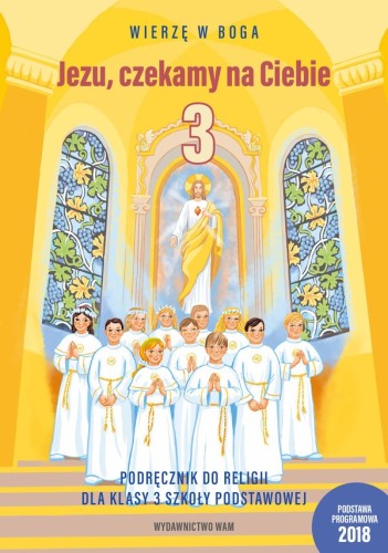 2.3.2. Jezu, czekamy na Ciebie. Podręcznik do religii dla klasy 3 szkoły podstawowej