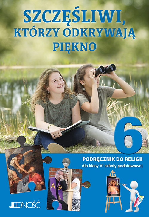 1.9.1.J. Klasa VI "Szczęśliwi, którzy odkrywają piękno". Podręcznik do religii