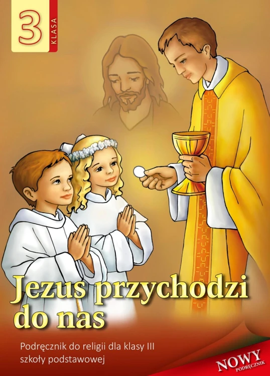 4.0.S. Podręcznik do religii dla III klasy szkoły podstawowej "Jezus przychodzi do nas"