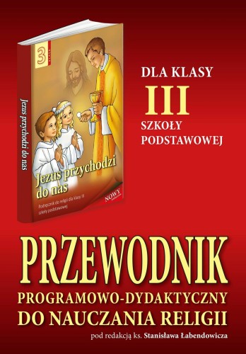 4.3.S. Przewodnik programowo-dydaktyczny dla III klasy szkoły podstawowej "Jezus przychodzi do nas"