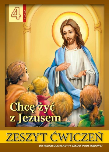 4.7.S. Chcę żyć z Jezusem - zeszyt ćwiczeń dla klasy 4 szkoły podstawowej