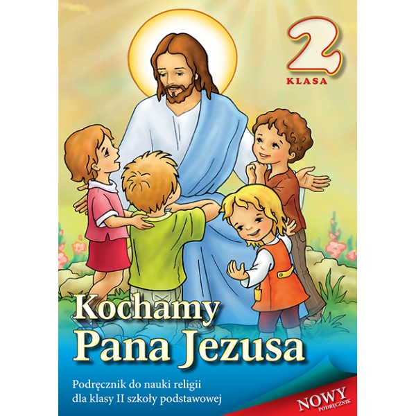 2.9.S. Podręcznik do religii dla II klasy szkoły podstawowej "Kochamy Pana Jezusa"