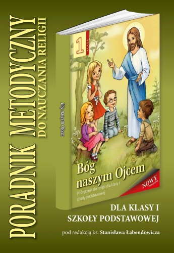 2.2.S.  Poradnik metodyczny do nauczania religii dla klasy I szkoły podstawowej  "Bóg naszym Ojcem"
