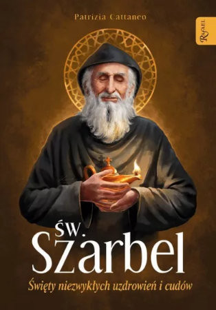 Św. Szarbel. Święty niezwykłych uzdrowień i cudów