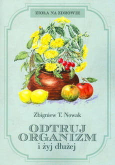 Odtruj organizm i żyj dłużej!