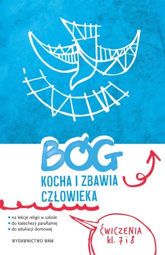 2.9.4. Bóg kocha i zbawia człowieka. Ćwiczenia na lekcje religii, do katechezy parafialnej i edukacji domowej. Dla klasy 7 i 8