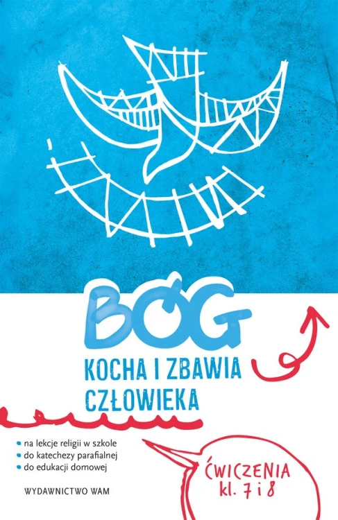 2.9.4. Bóg kocha i zbawia człowieka. Ćwiczenia na lekcje religii, do katechezy parafialnej i edukacji domowej. Dla klasy 7 i 8
