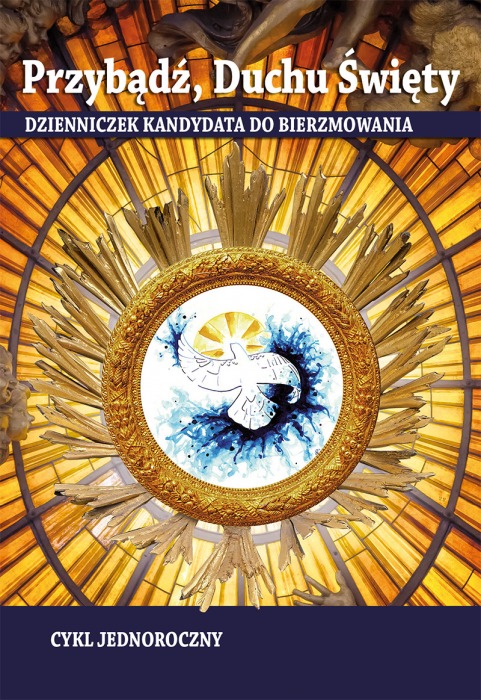 Przybądź Duchu Święty. Dzienniczek kandydata do bierzmowania - cykl jednoroczny