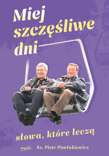 Miej szczęśliwe dni. Słowa, które leczą