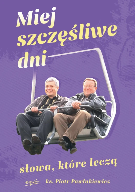 Miej szczęśliwe dni. Słowa, które leczą