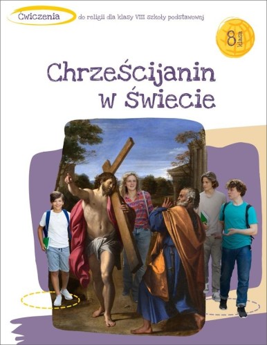 7.5.St. Ćwiczenia do religii dla klasy VIII szkoły podstawowej „Chrześcijanin w świecie”