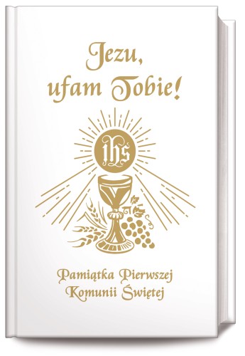 Jezu, ufam Tobie! Pamiątka Pierwszej Komunii Świętej (oprawa biała)