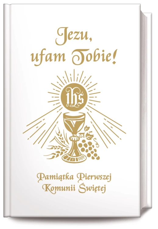 Jezu, ufam Tobie! Pamiątka Pierwszej Komunii Świętej (oprawa biała)