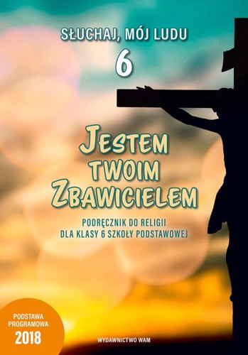 2.9.1. Jestem twoim Zbawicielem. Podręcznik do religii dla klasy 6 szkoły podstawowej