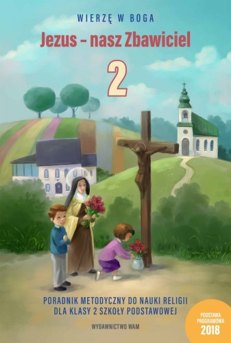 1.7.3. Jezus - nasz Zbawiciel. Poradnik metodyczny do nauki religii dla klasy 2 szkoły podstawowej