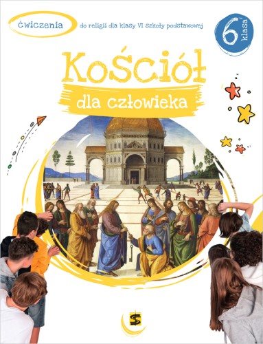 6.7.St. Kościół dla człowieka. Ćwiczenia do religii dla klasy VI szkoły podstawowej