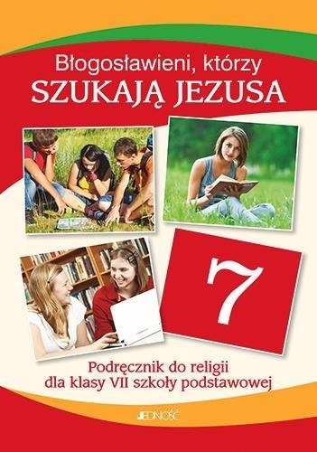 2.4.J. Klasa VII "Błogosławieni, którzy szukają Jezusa". Podręcznik do nauki religii 