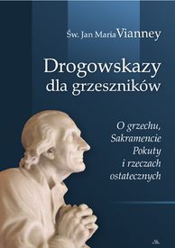 Drogowskazy dla grzeszników. O grzechu, Sakramencie Pokuty i rzeczach ostatecznych