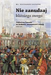 Nie zanudzaj bliźniego swego. Najkrótsze kazania na niedziele, uroczystości i święta. Rok A, B, C