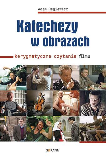 Katechezy w obrazach. Kerygmatyczne czytanie filmu