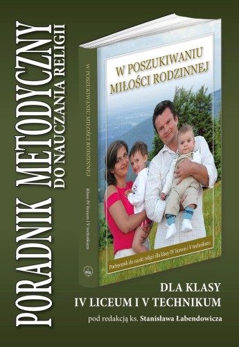 9.2.S. Poradnik metodyczny dla klasy IV liceum i V technikum "W poszukiwaniu miłości rodzinnej"
