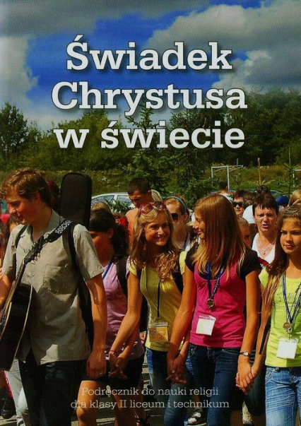 9.6.S. Podręcznik do religii dla klasy II liceum i technikum "Świadek Chrystusa w świecie"