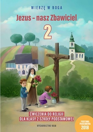 1.7.2. Jezus - nasz Zbawiciel. Ćwiczenia do religii dla klasy 2 szkoły podstawowej